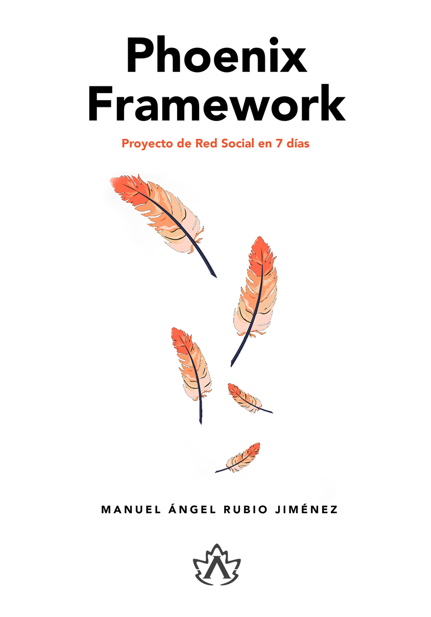 Portada de Phoenix Framework 1.7: Red Social en 7 días, de Manuel Rubio